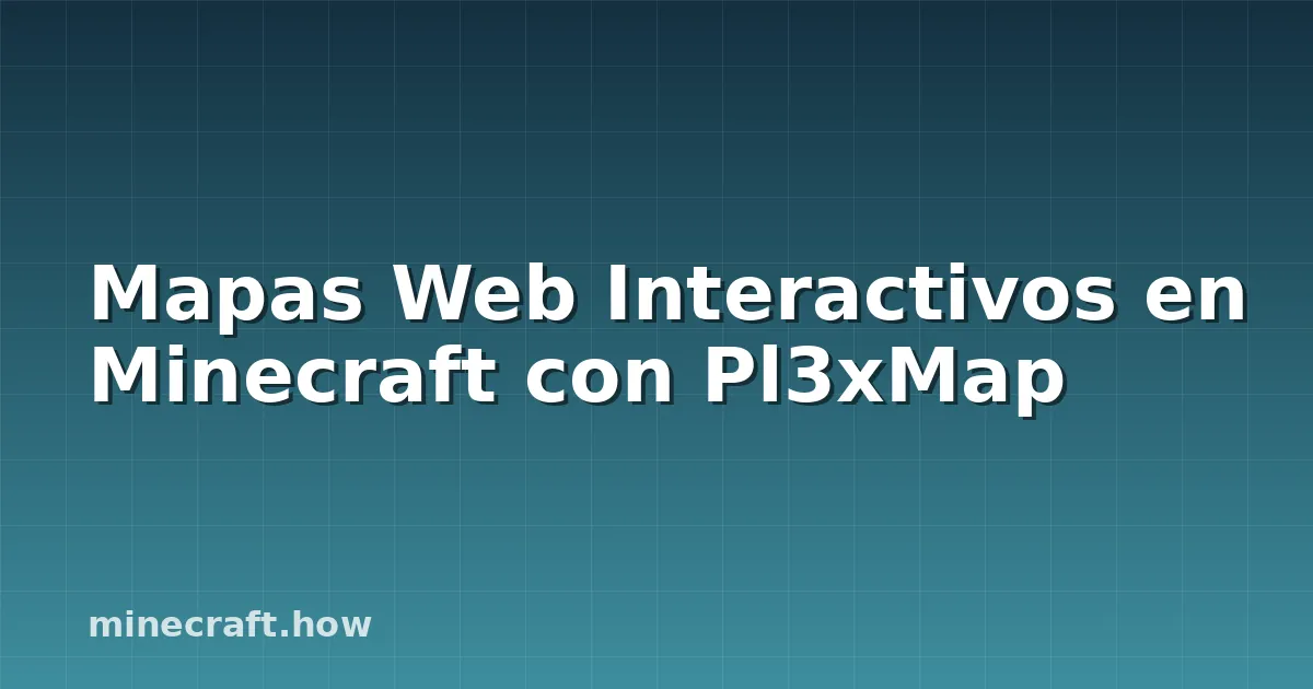 Mapas Web Interactivos en Minecraft con Pl3xMap