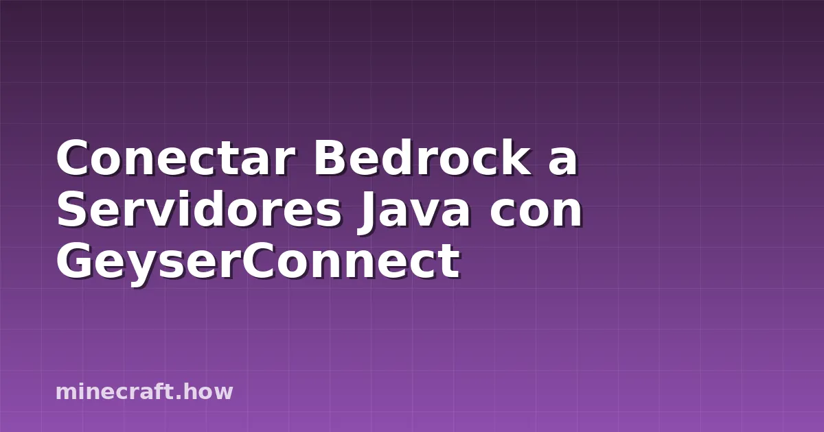 Conectar Bedrock a Servidores Java con GeyserConnect