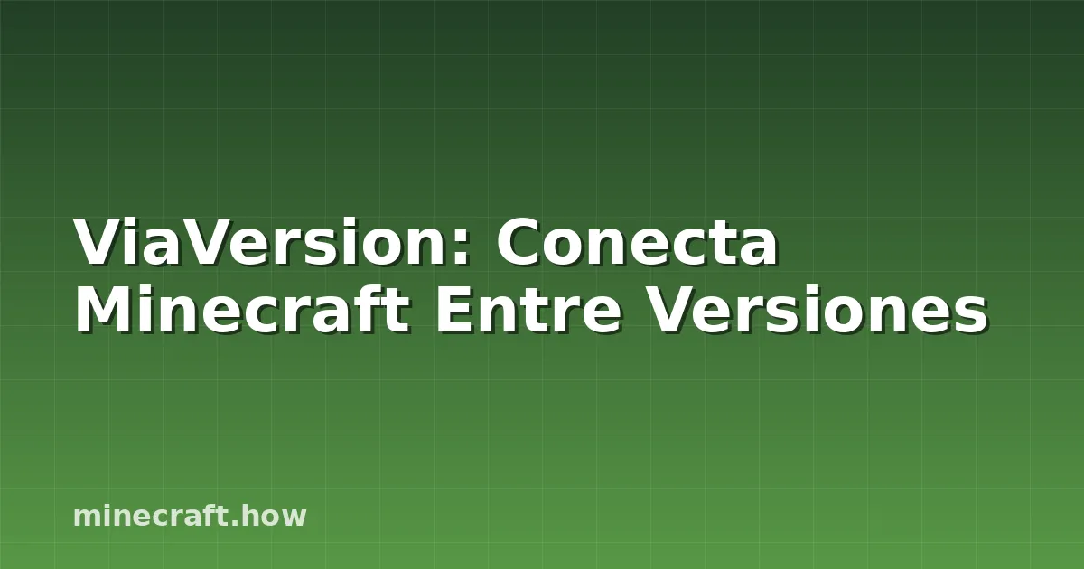 ViaVersion: Conecta Minecraft Entre Versiones