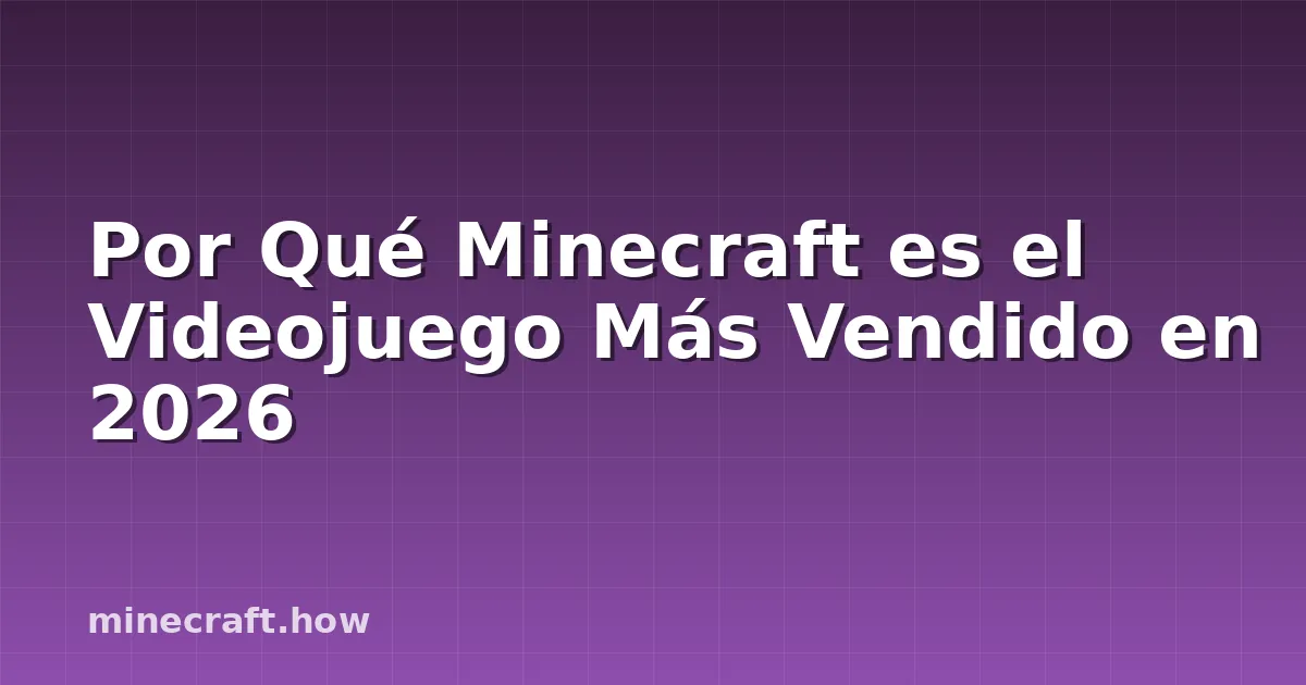 Por Qué Minecraft es el Videojuego Más Vendido en 2026