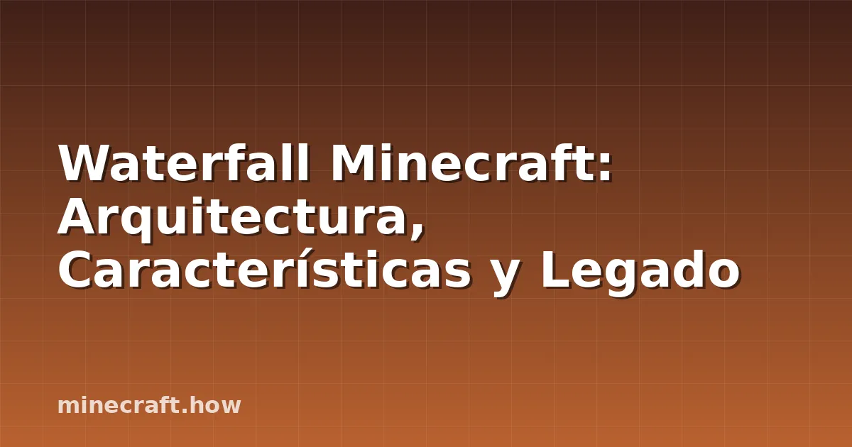 Waterfall Minecraft: Arquitectura, Características y Legado