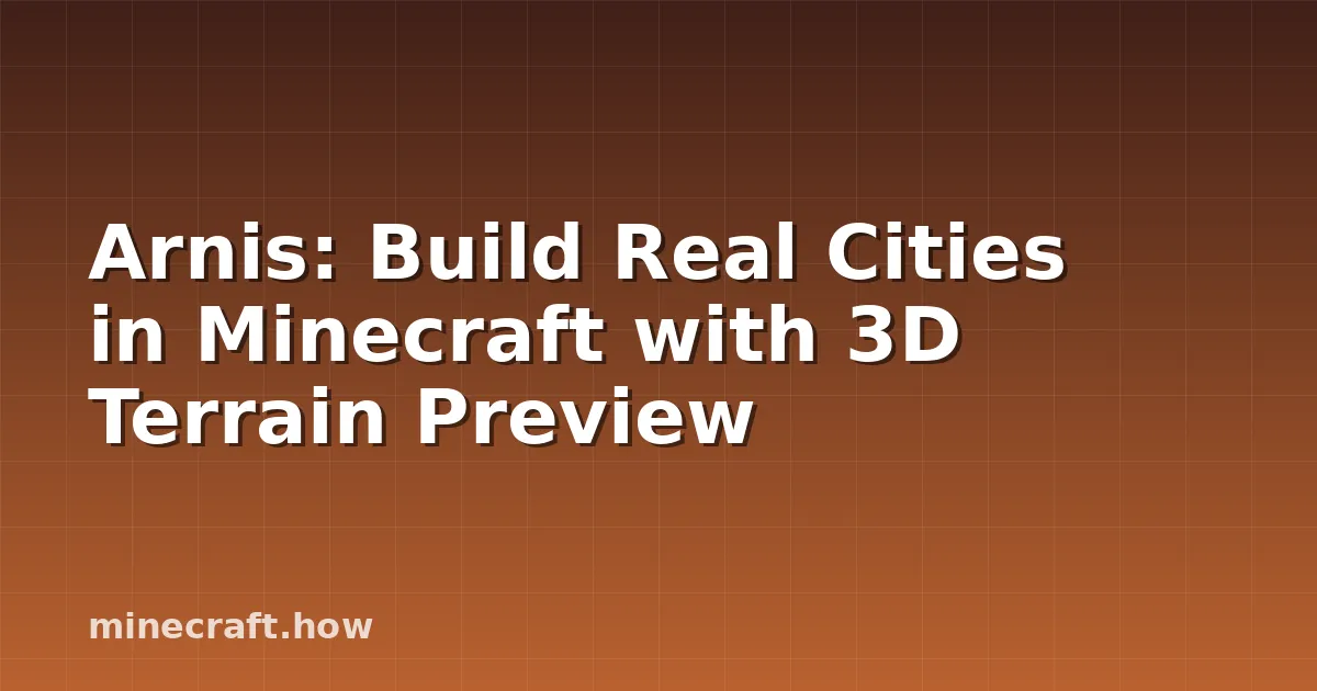 Arnis: Build Real Cities in Minecraft with 3D Terrain Preview