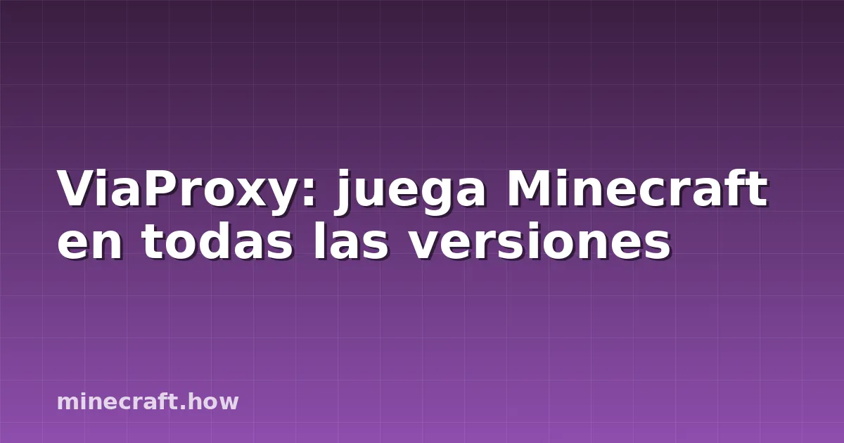 ViaProxy: juega Minecraft en todas las versiones