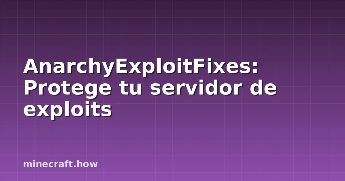 AnarchyExploitFixes: Protege tu servidor de exploits