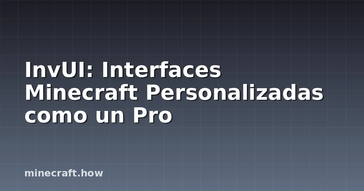 InvUI: Interfaces Minecraft Personalizadas como un Pro