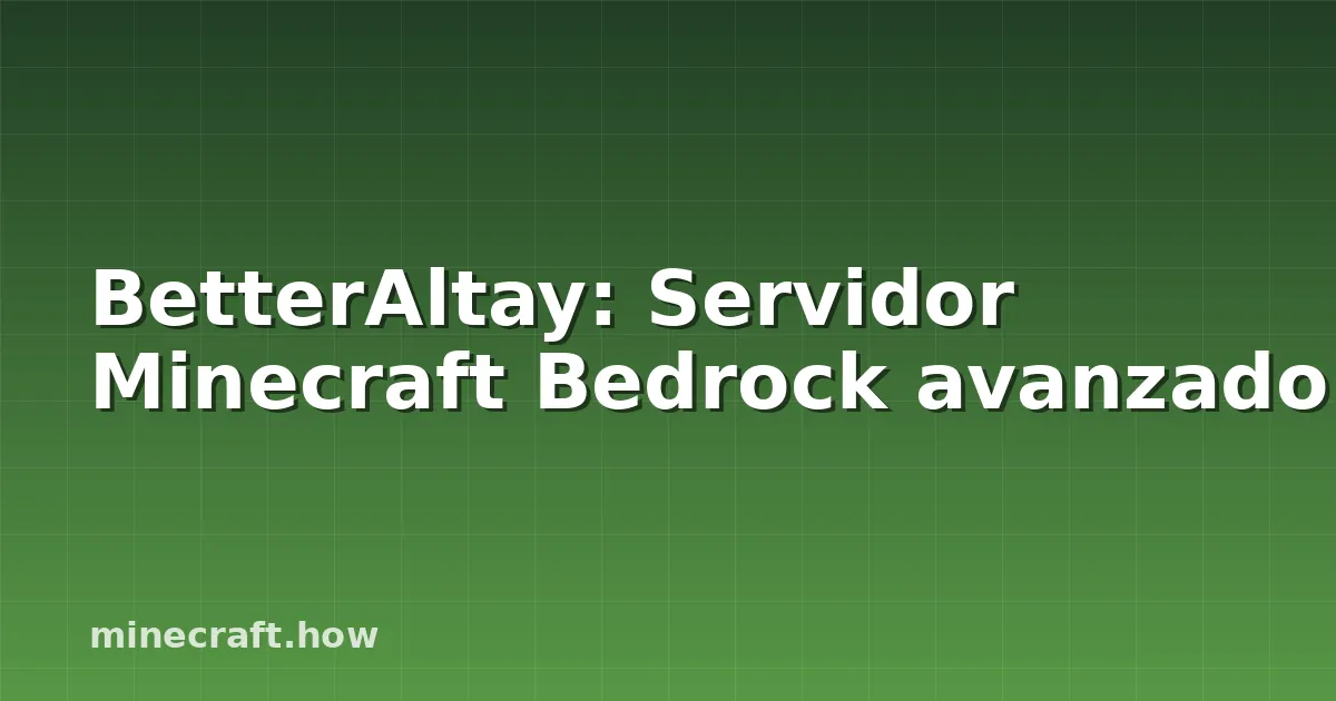 BetterAltay: Servidor Minecraft Bedrock avanzado