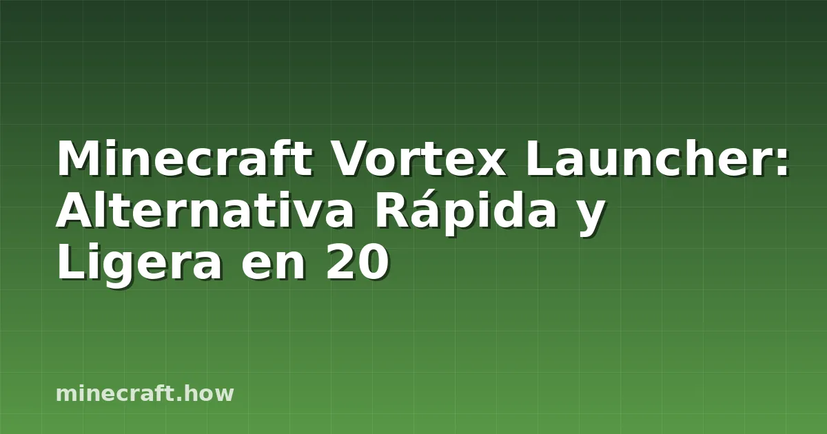 Minecraft Vortex Launcher: Alternativa Rápida y Ligera en 20