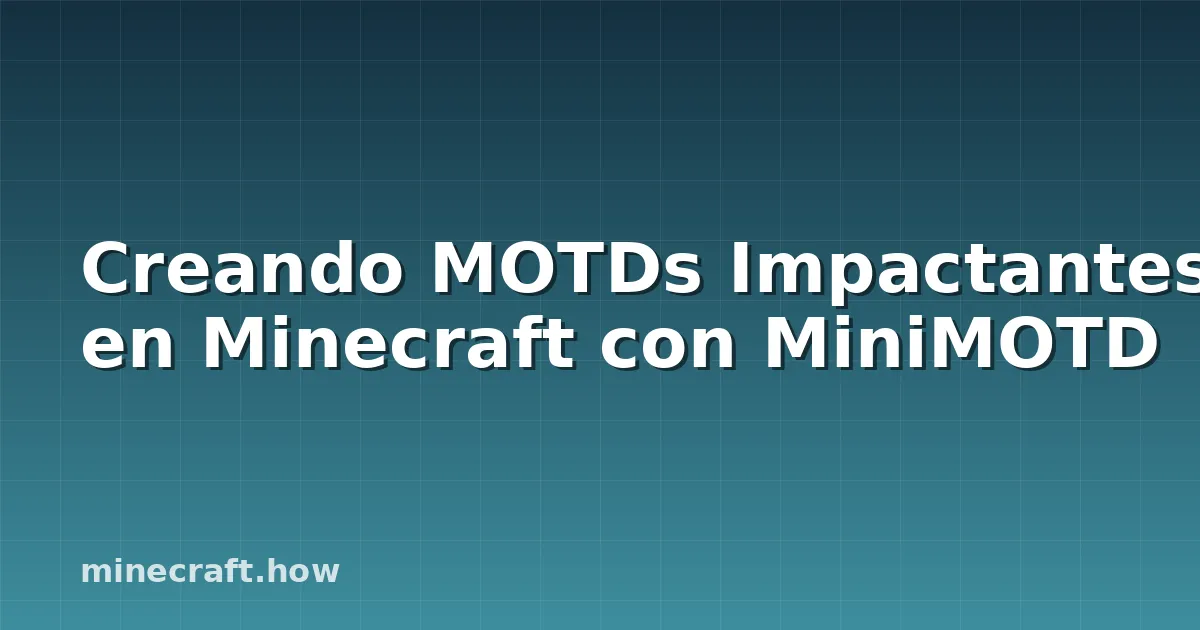 Creando MOTDs Impactantes en Minecraft con MiniMOTD