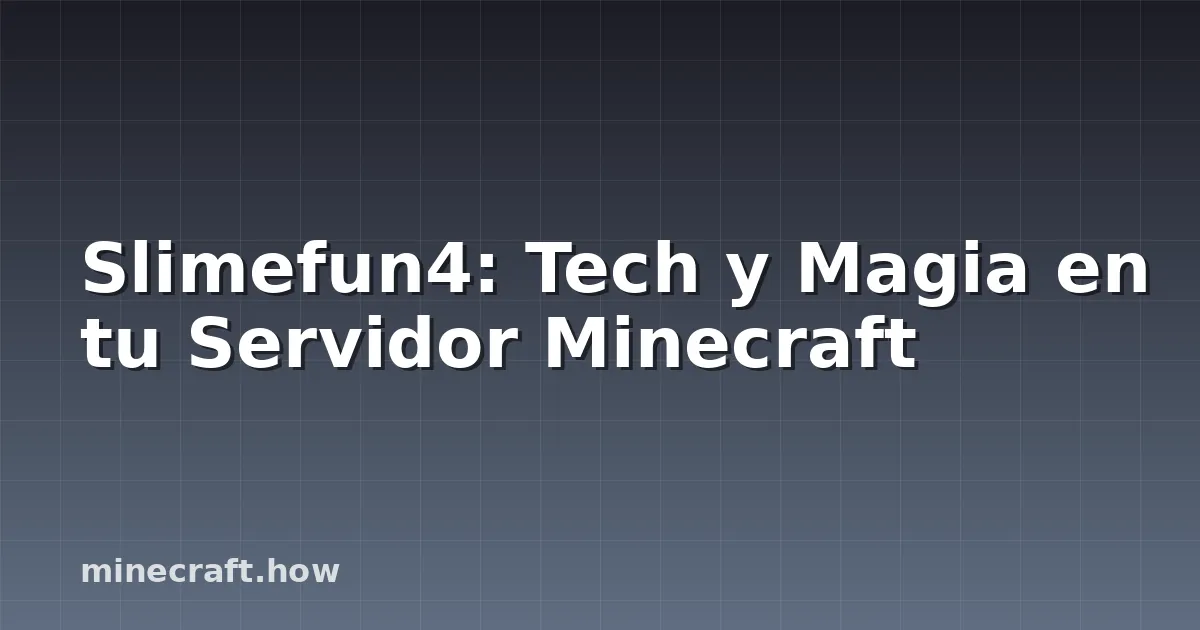 Slimefun4: Tech y Magia en tu Servidor Minecraft
