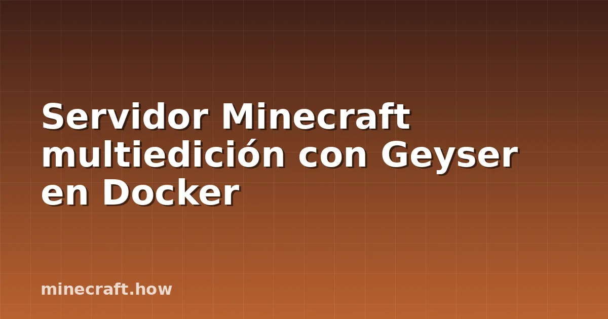 Servidor Minecraft multiedición con Geyser en Docker