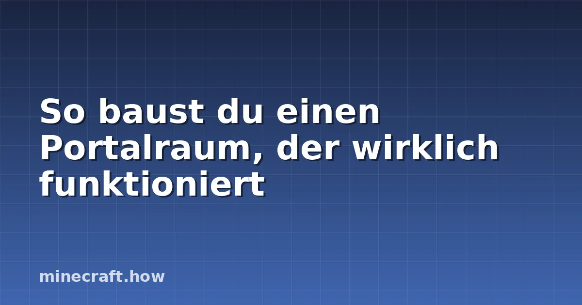 So baust du einen Portalraum, der wirklich funktioniert