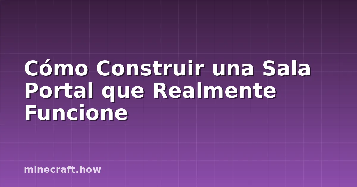 Cómo Construir una Sala Portal que Realmente Funcione