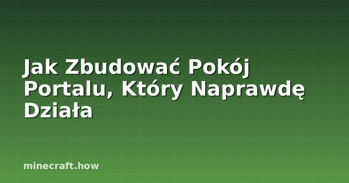 Jak Zbudować Pokój Portalu, Który Naprawdę Działa