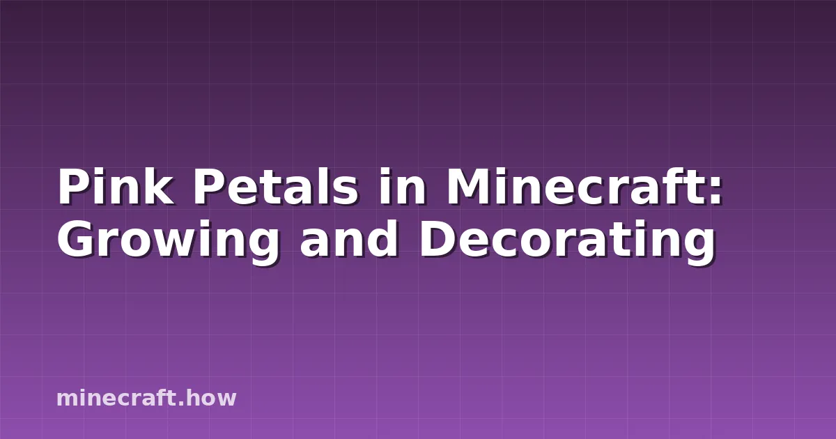 Pink Petals in Minecraft: Growing and Decorating