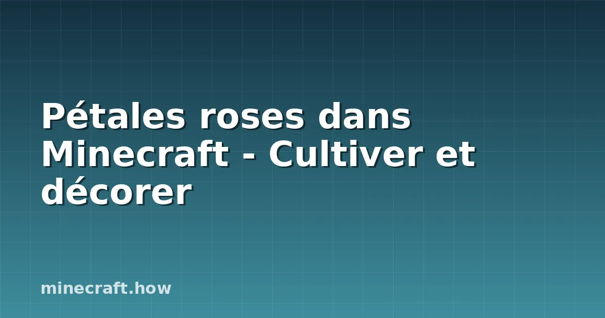Pétales roses dans Minecraft - Cultiver et décorer