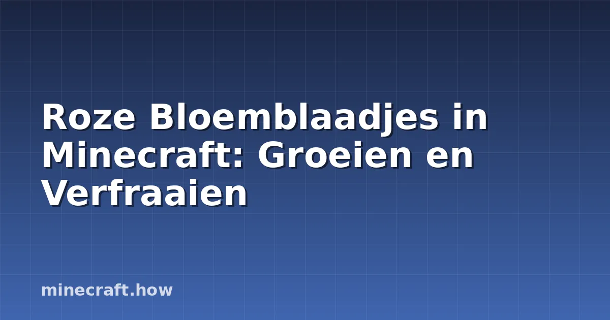 Roze Bloemblaadjes in Minecraft: Groeien en Verfraaien