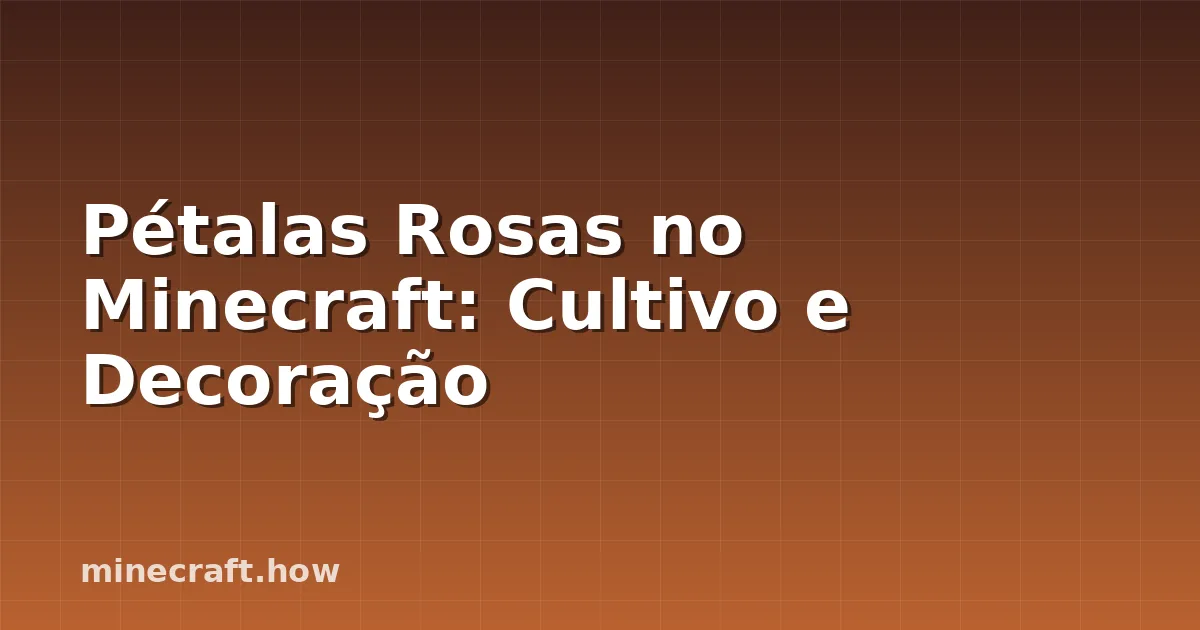 Pétalas Rosas no Minecraft: Cultivo e Decoração