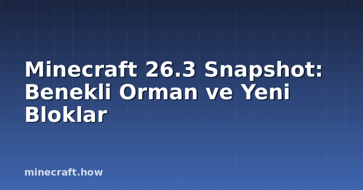 Minecraft 26.3 Snapshot: Benekli Orman ve Yeni Bloklar
