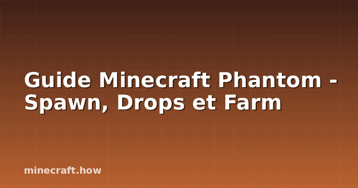 Guide Minecraft Phantom - Spawn, Drops et Farm