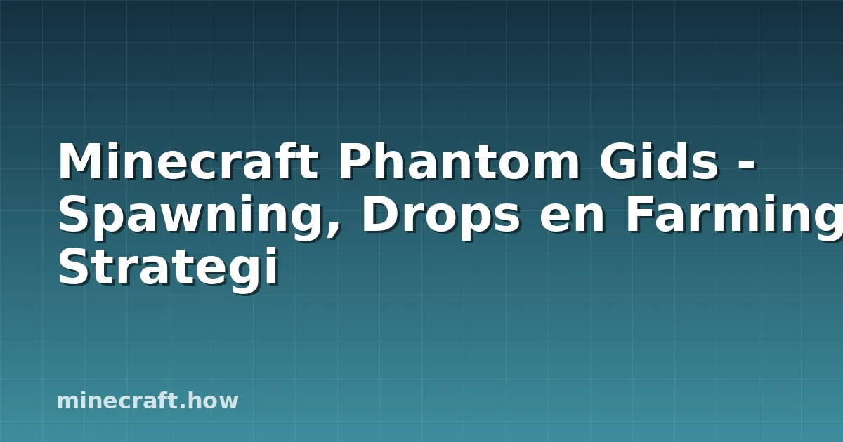 Minecraft Phantom Gids - Spawning, Drops en Farming Strategi