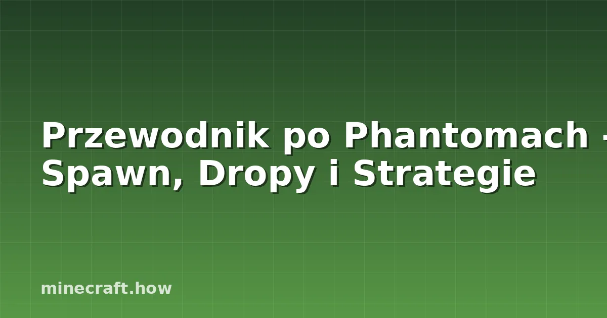 Przewodnik po Phantomach - Spawn, Dropy i Strategie
