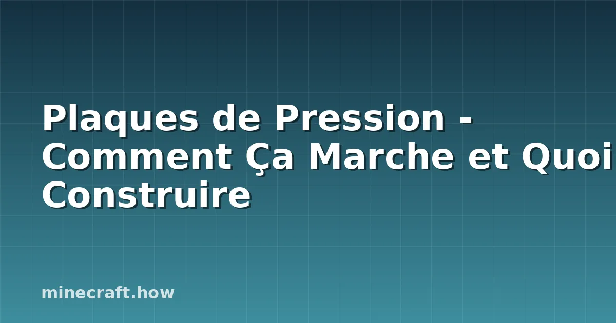 Plaques de Pression - Comment Ça Marche et Quoi Construire