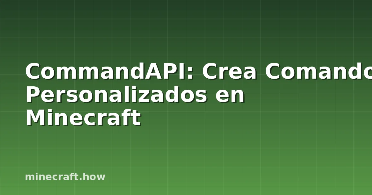 CommandAPI: Crea Comandos Personalizados en Minecraft