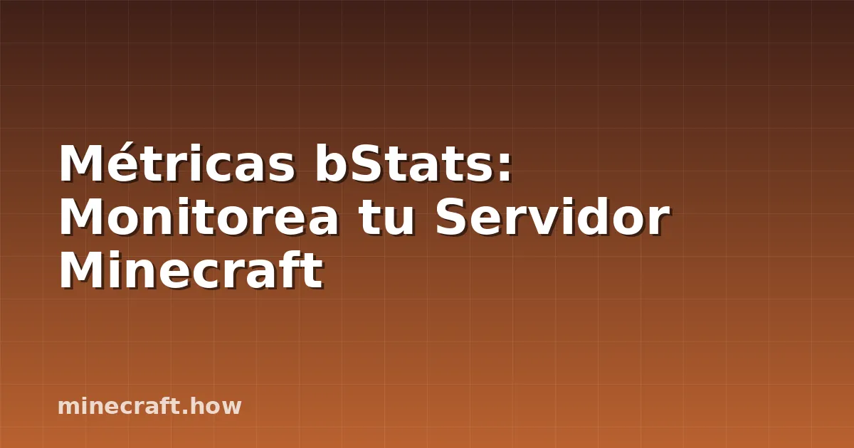 Métricas bStats: Monitorea tu Servidor Minecraft