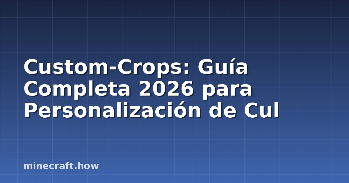 Custom-Crops: Guía Completa 2026 para Personalización de Cul