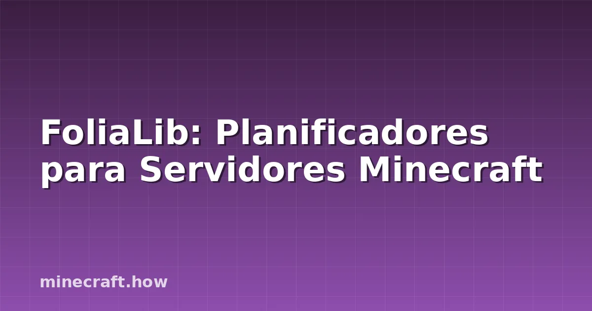FoliaLib: Planificadores para Servidores Minecraft