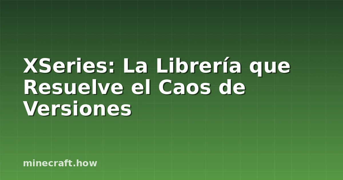 XSeries: La Librería que Resuelve el Caos de Versiones