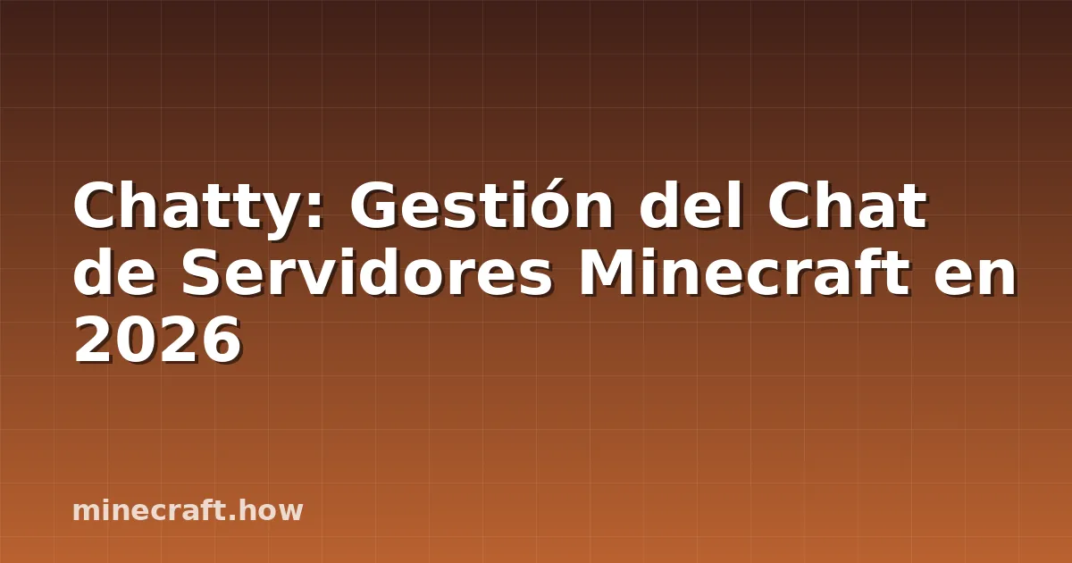 Chatty: Gestión del Chat de Servidores Minecraft en 2026