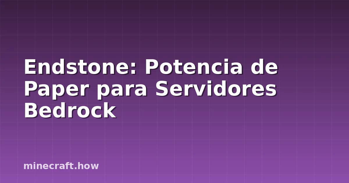 Endstone: Potencia de Paper para Servidores Bedrock