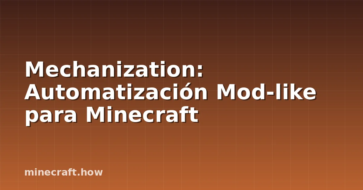 Mechanization: Automatización Mod-like para Minecraft