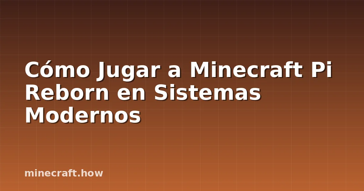 Cómo Jugar a Minecraft Pi Reborn en Sistemas Modernos