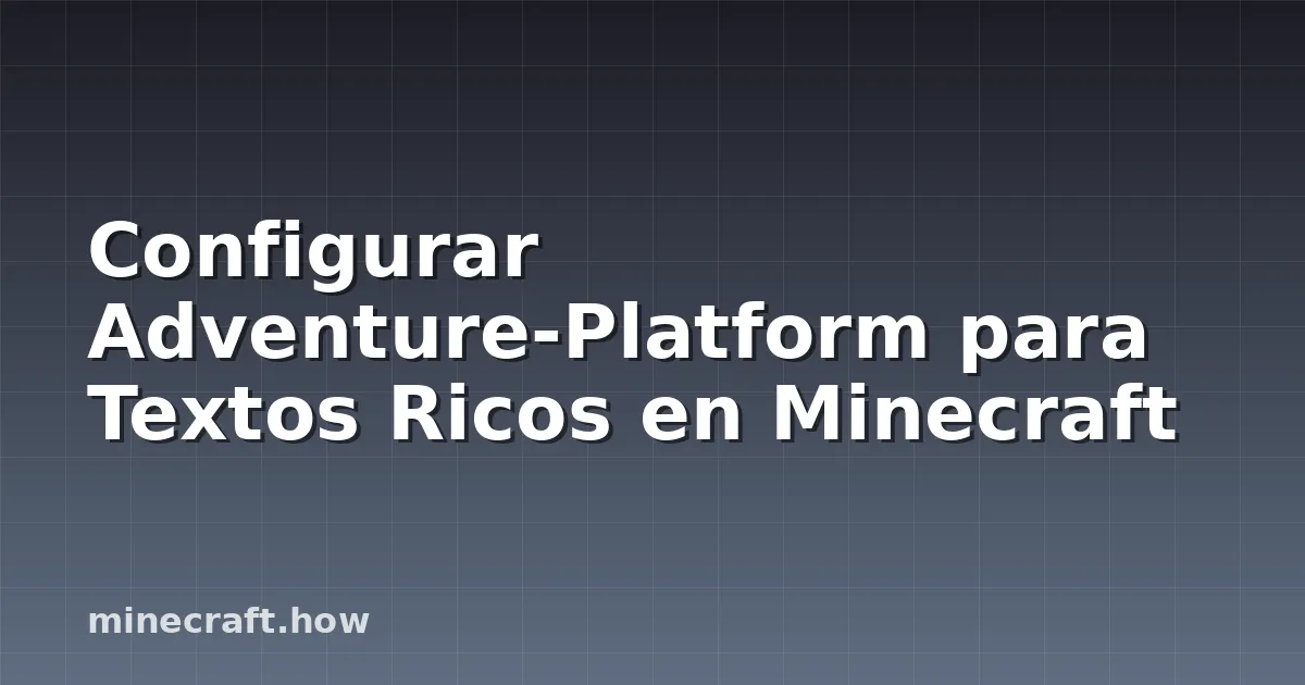 Configurar Adventure-Platform para Textos Ricos en Minecraft