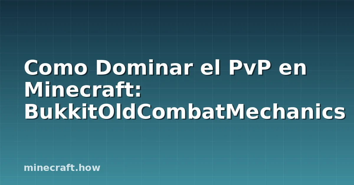 Como Dominar el PvP en Minecraft: BukkitOldCombatMechanics