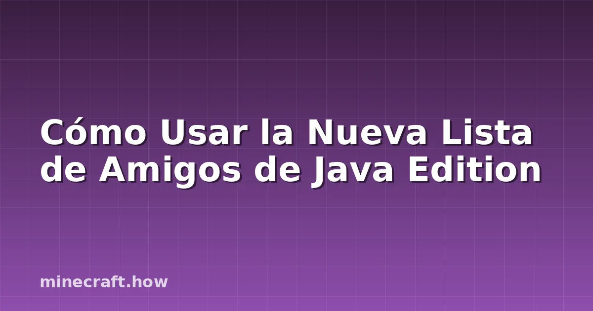 Cómo Usar la Nueva Lista de Amigos de Java Edition