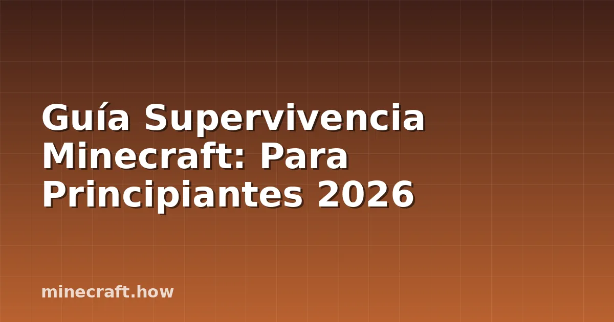 Guía Supervivencia Minecraft: Para Principiantes 2026