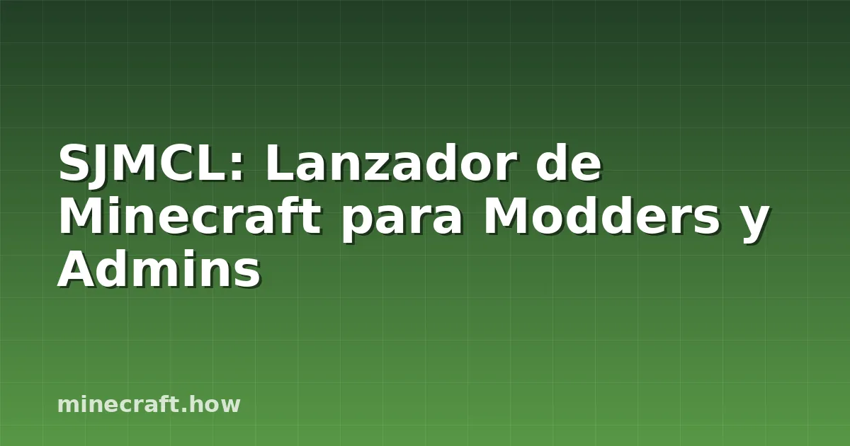 SJMCL: Lanzador de Minecraft para Modders y Admins