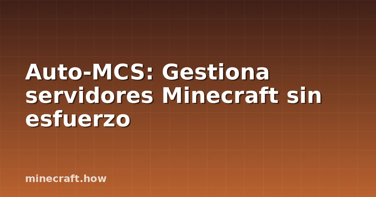 Auto-MCS: Gestiona servidores Minecraft sin esfuerzo