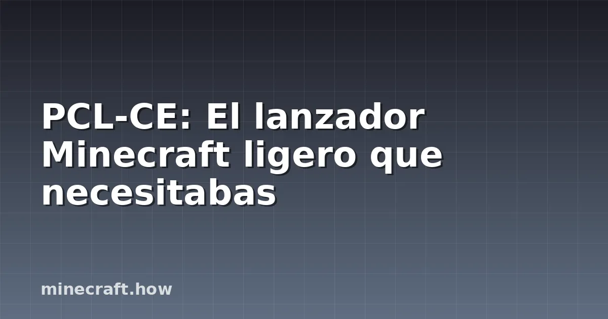 PCL-CE: El lanzador Minecraft ligero que necesitabas