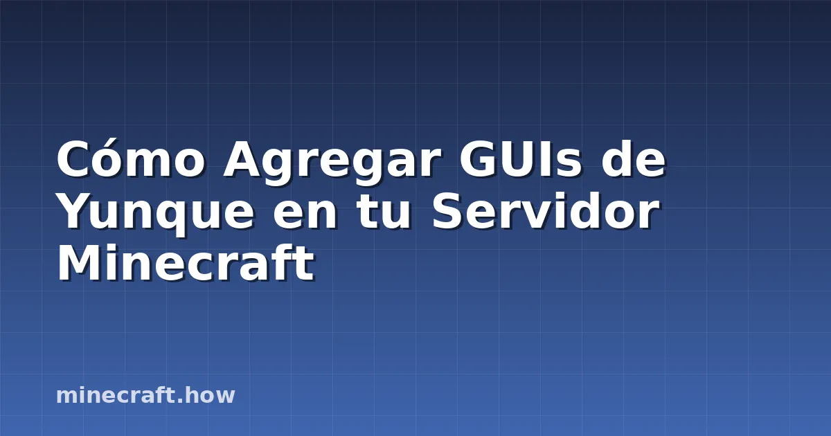 Cómo Agregar GUIs de Yunque en tu Servidor Minecraft