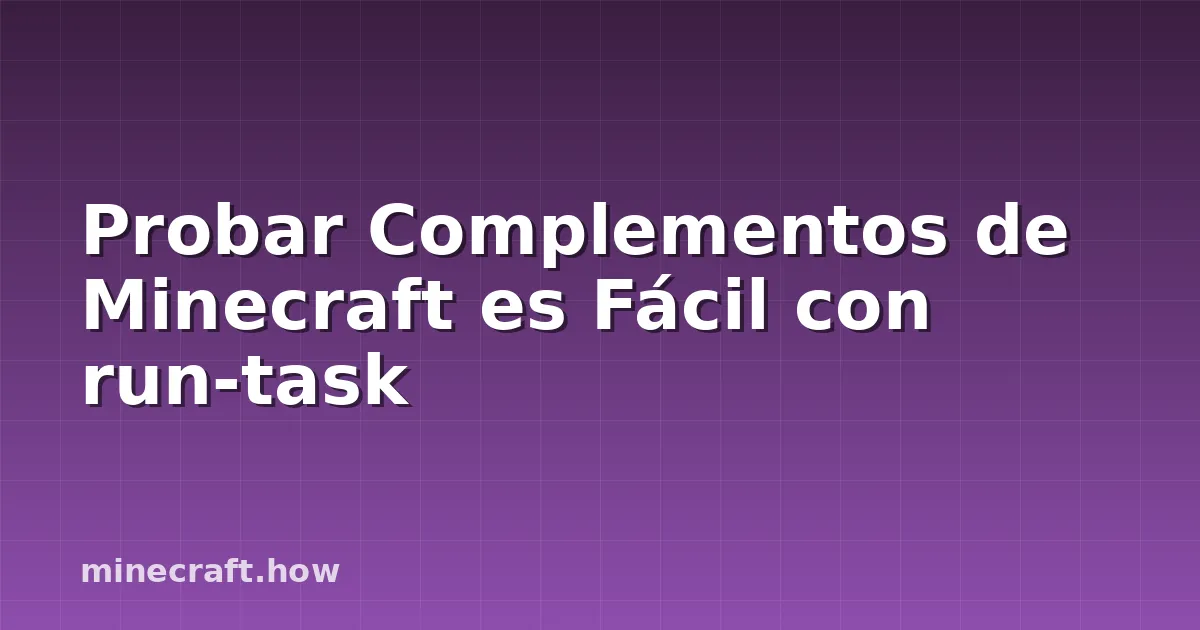 Probar Complementos de Minecraft es Fácil con run-task