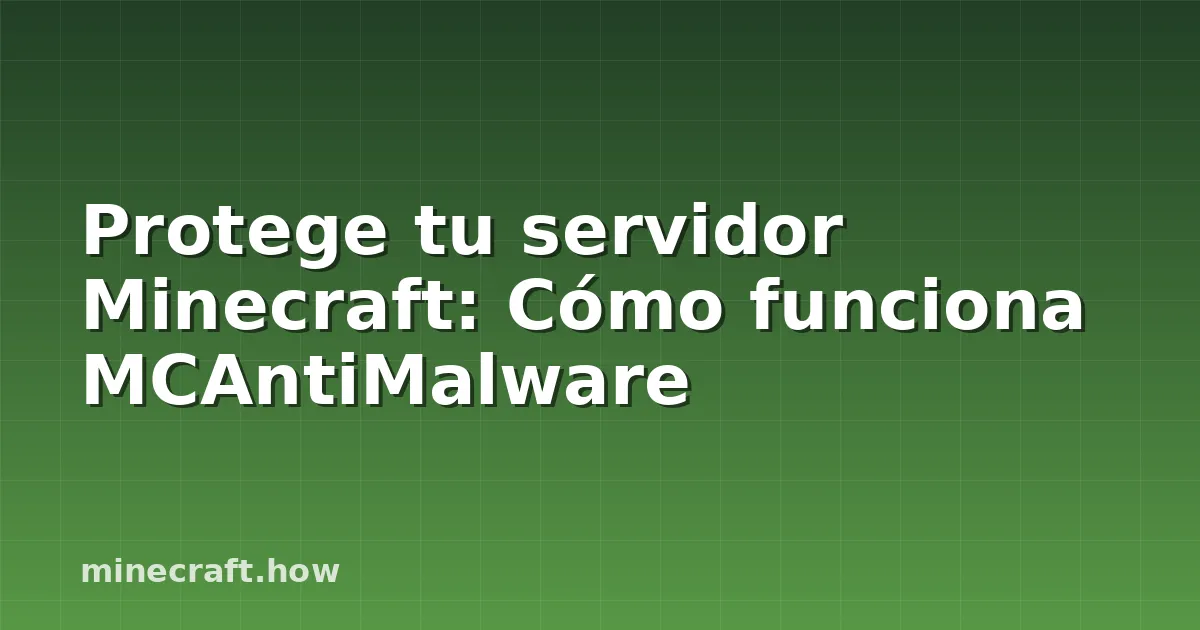 Protege tu servidor Minecraft: Cómo funciona MCAntiMalware