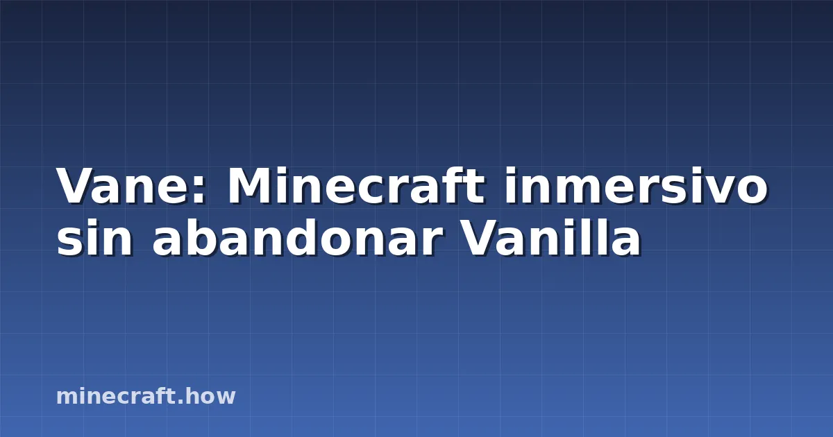 Vane: Minecraft inmersivo sin abandonar Vanilla