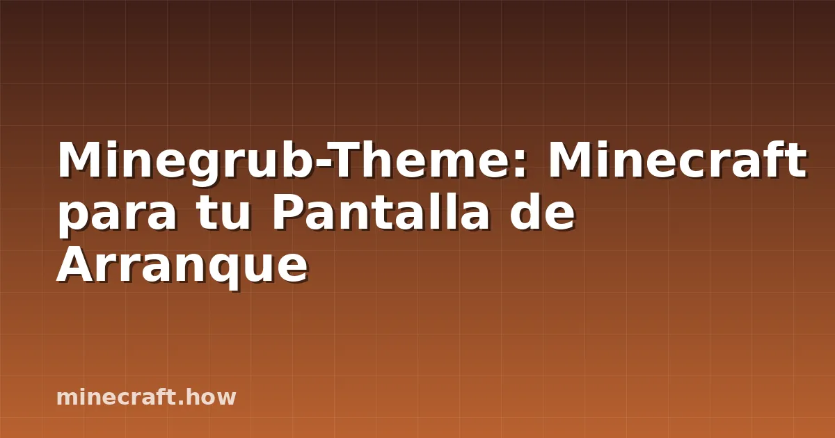 Minegrub-Theme: Minecraft para tu Pantalla de Arranque