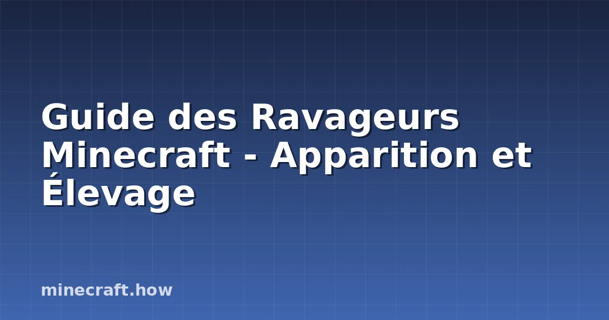 Guide des Ravageurs Minecraft - Apparition et Élevage