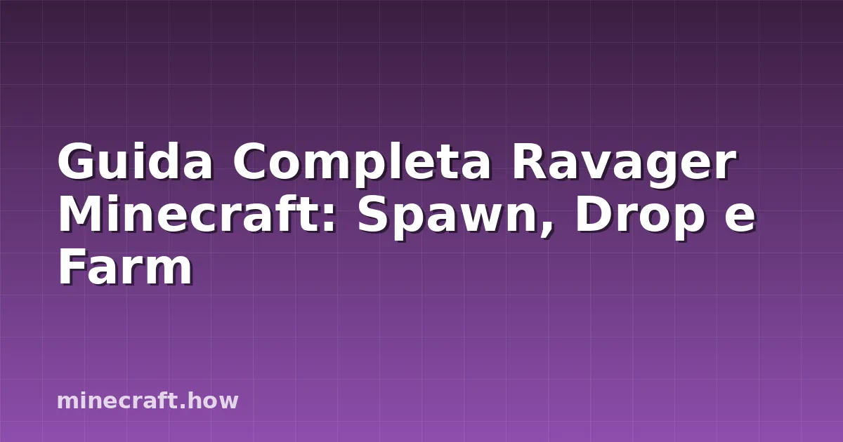 Guida Completa Ravager Minecraft: Spawn, Drop e Farm