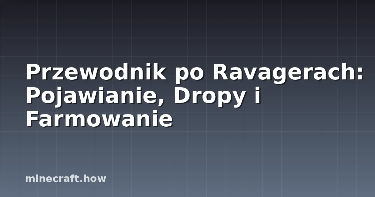 Przewodnik po Ravagerach: Pojawianie, Dropy i Farmowanie